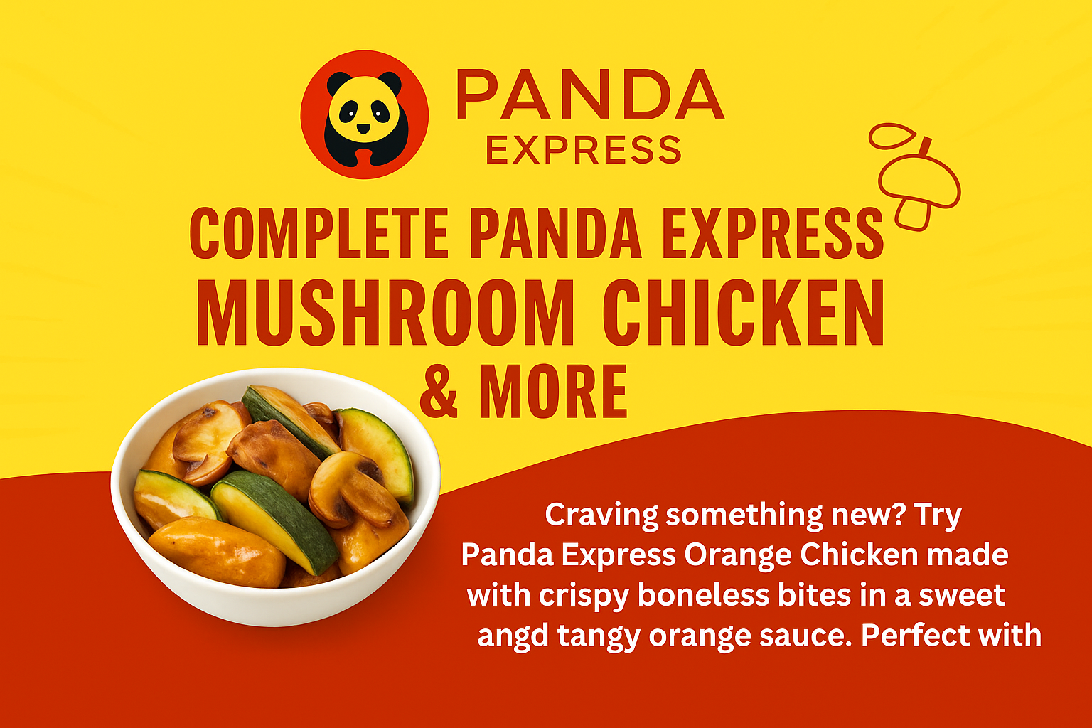 A promotional image for Panda Express Mushroom Chicken featuring a bowl of tender chicken, mushrooms, and zucchini on a bright yellow and red background with branding and a brief recipe teaser.