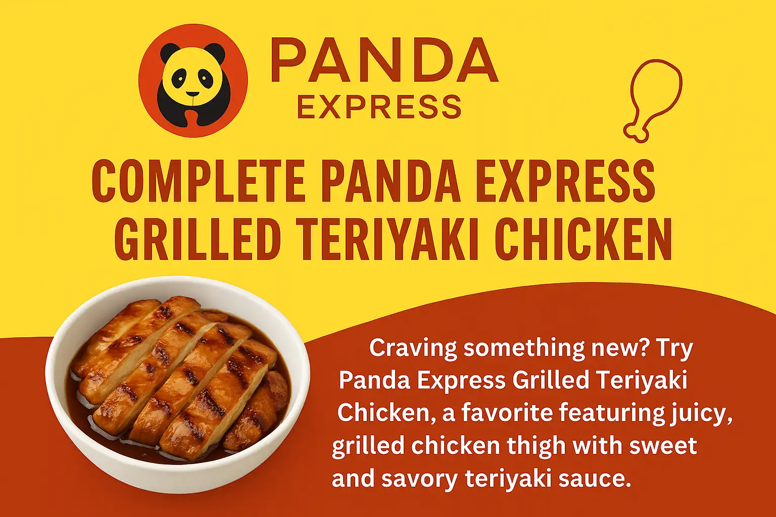 "Panda Express Grilled Teriyaki Chicken promotional banner featuring juicy grilled chicken thighs glazed with sweet and savory teriyaki sauce in a bowl, set against bold yellow and red branding."